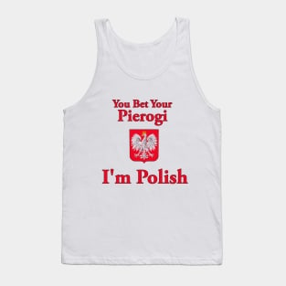 You Bet Your Pierogi I'm Polish Tank Top